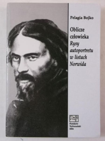 Oblicze człowieka. Rysy autoportretu w listach Norwida