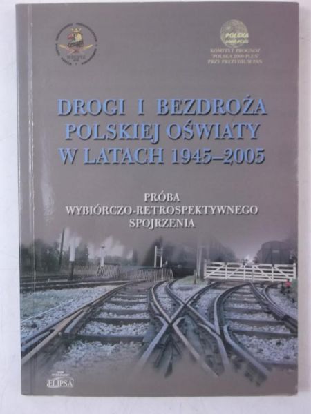 Drogi i bezdroża polskiej oświaty w latach 1945-2005