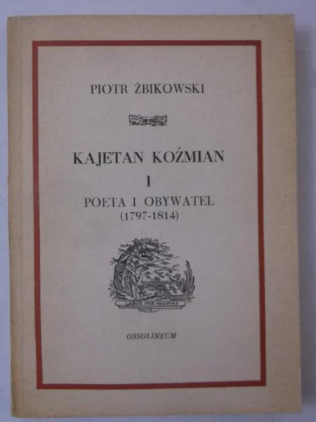 Kajetan Koźmian I. Poeta obywatel (1797-1814)