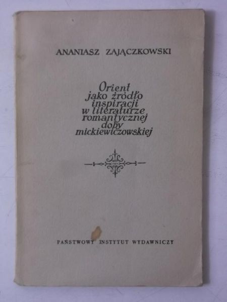 Orient jako źródło inspiracji w literaturze romantycznej doby mickiewiczowskiej