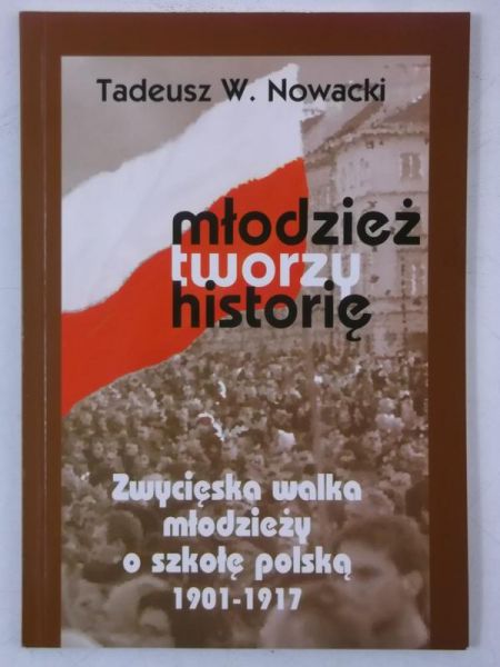 Nowacki Tadeusz W. - Młodzież tworzy historię, autograf