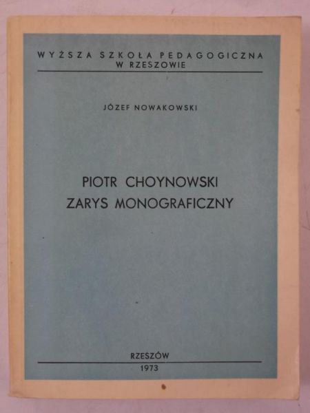 Piotr Choynowski. Zarys monograficzny