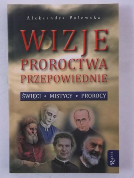 Wizje. Proroctwa. Przepowiednie