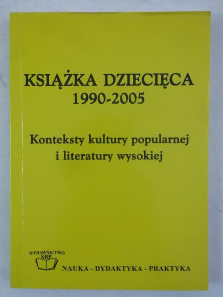 Leszczyński Grzegorz (red.) - Książka dziecięca 1990-2005. Konteksty kultury popularnej i literatury wysokiej