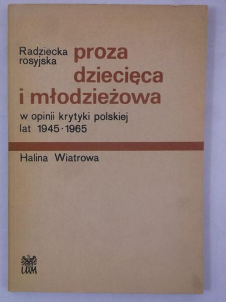 Radziecka, rosyjska proza dziecięca i młodzieżowa w opinii krytyki polskiej lat 1945-1965