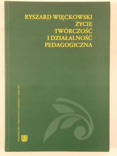 Ryszard Więckowski, życie twórczość i działalność pedagogiczna