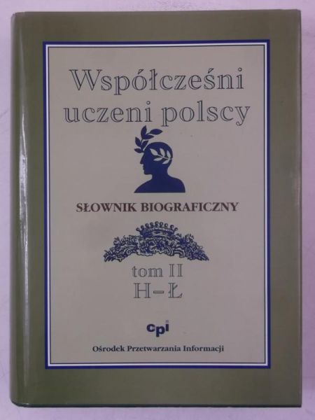 Kapuścik Janusz (red.) - Współcześni uczeni polscy. Słownik biograficzny, tom II H-Ł