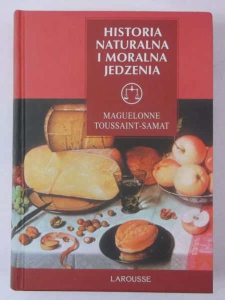 Toussaint-Samat Maguelonne - Historia naturalna i moralna jedzenia