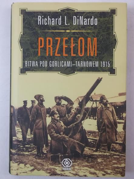 Przełom. Bitwa pod Gorlicami-Tarnowem 1915