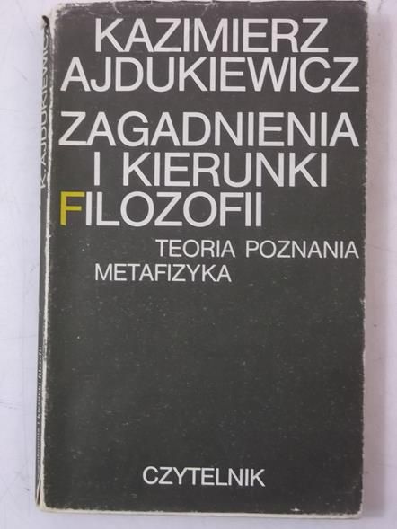 Ajdukiewicz Kazimierz - Zagadnienia i kierunki filozofii