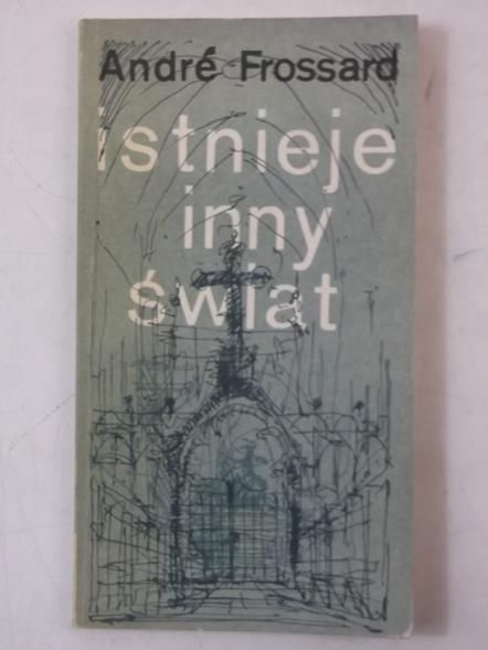 Frossard Andre - Istnieje inny świat