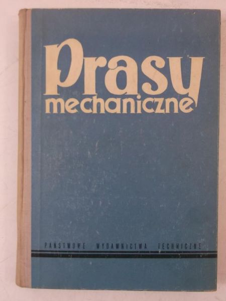 Bosiacki Kazimierz - Prasy mechaniczne stosowane w tłocznictwie