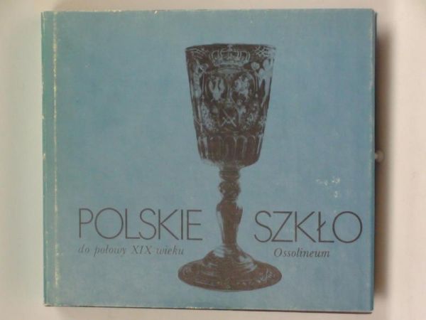 Polskie szkło do połowy XIX wieku