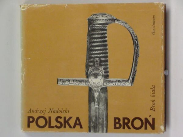 Nadolski Andrzej - Polska broń. Broń biała