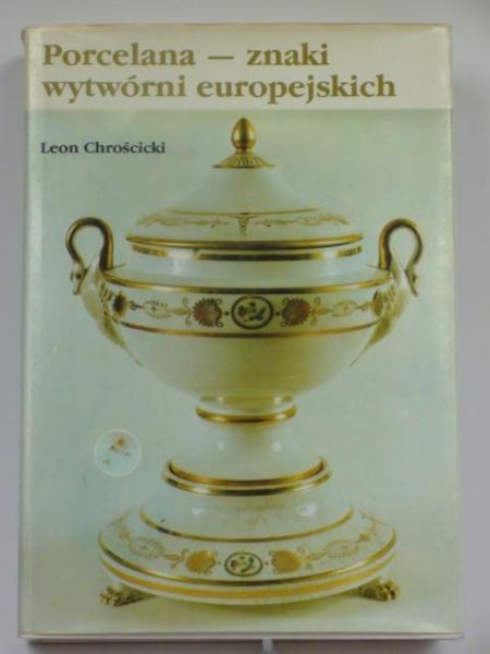Chrościcki Leon - Porcelana - znaki wytwórni europejskich