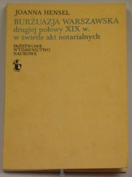 Burżuazja warszawska drugiej połowy XIX w. w świetle akt notarialnych