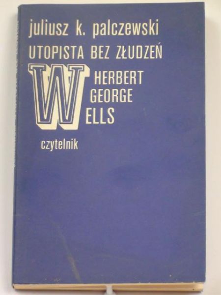 Palczewski Juliusz K. - Utopista bez złudzeń
