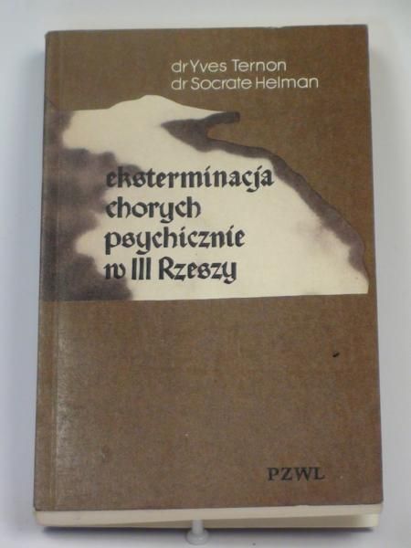 Ternon Y.,   - Eksterminacja chorych psychicznie w III Rzeszy