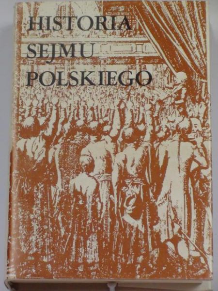 Michalski Jerzy (red.) - Historia Sejmu Polskiego T. I