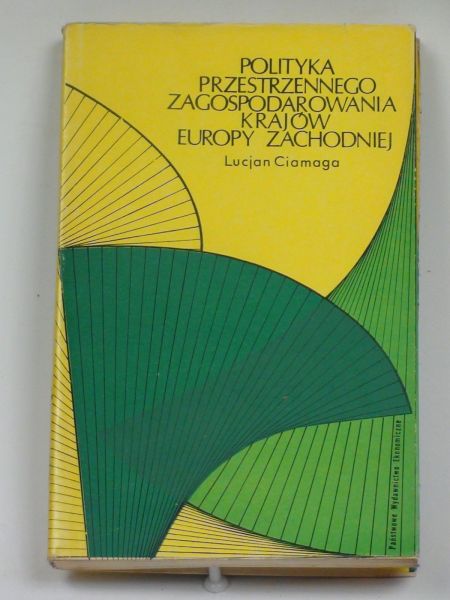 Ciamaga Lucjan - Polityka przestrzennego zagospodarowania krajów Europy Zachodniej