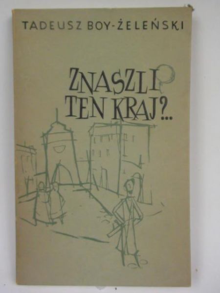 Boy-Żeleński Tadeusz - Znaszli ten kraj?