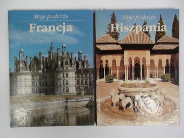 Moje podróże: Hiszpania. Francja