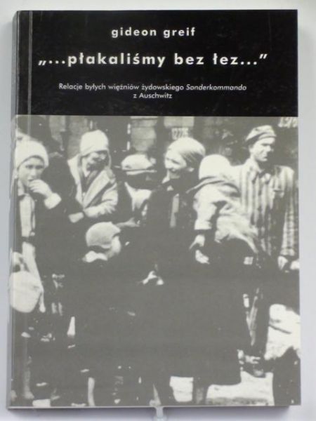 Greif Gideon - … płakaliśmy bez łez…
