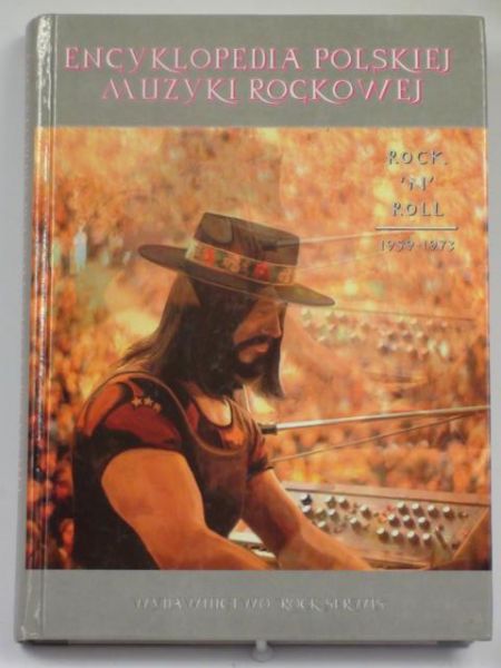 J.  - Rock'n'roll : 1959-1973 : encyklopedia polskiej muzyki rockowej