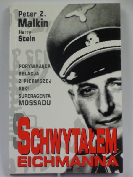 Malkin Peter Z.,    -  Schwytałem Eichmanna