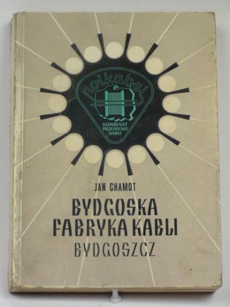 Bydgoska Fabryka Kabli 1923-1973. Zarys historyczno-socjologiczny
