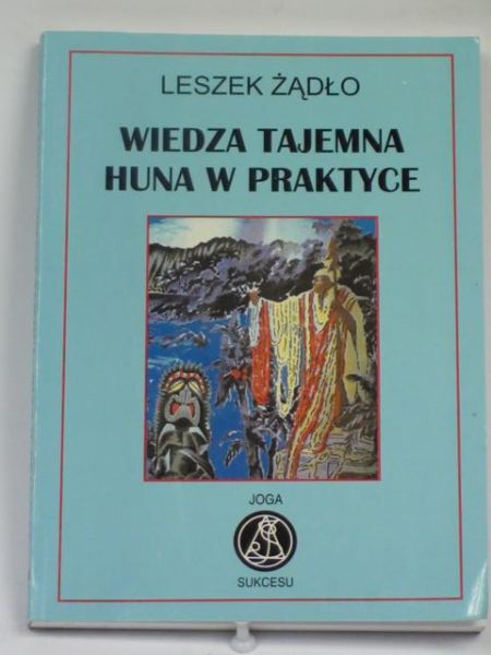 Wiedza tajemna. Huna w praktyce