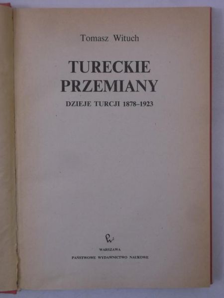Tureckie przemiany. Dzieje Turcji 1878-1923