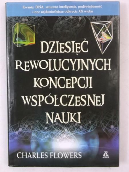 Dziesięć rewolucyjnych koncepcji współczesnej nauki
