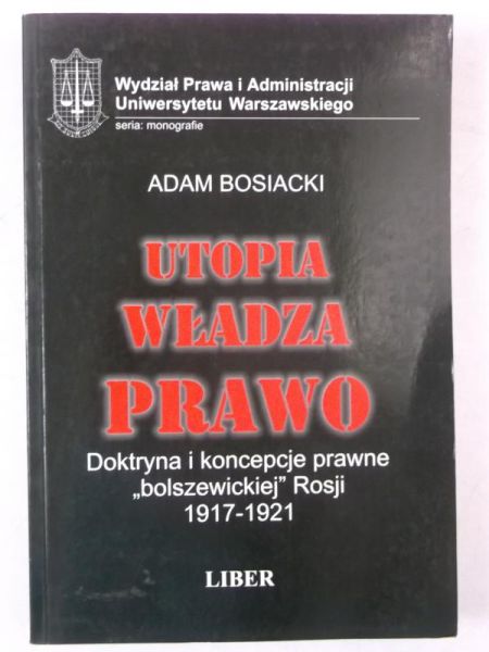 Bosiacki Adam - Utopia. Władza. Prawo