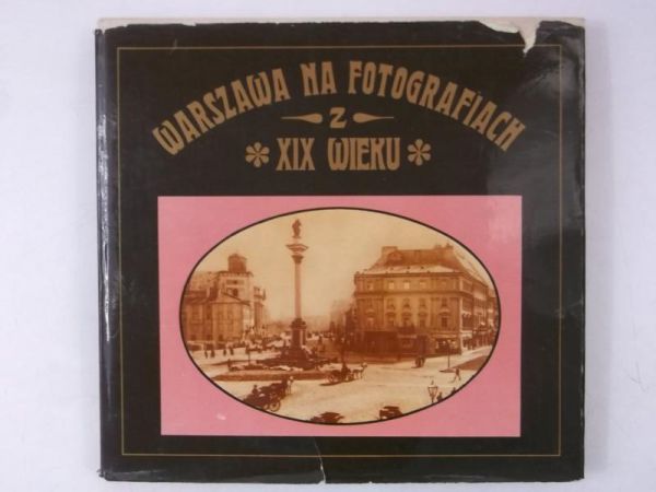 Warszawa na fotografiach z XIX wieku