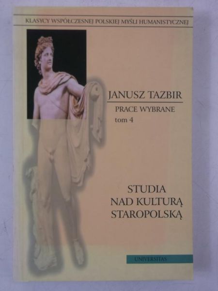 Prace wybrane, t. 4. Studia nad kulturą staropolską
