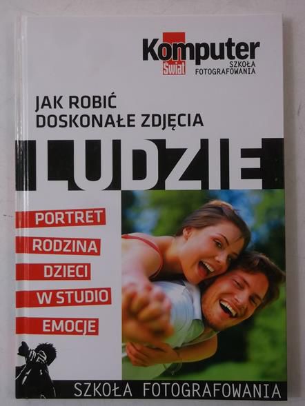 Jak robić doskonałe zdjęcia. Ludzie