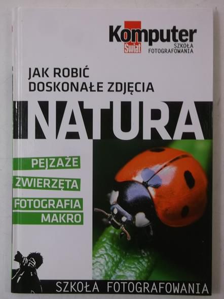 Jak robić doskonałe zdjęcia. Natura + płyta CD