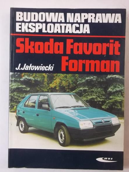 Skoda Favorit Forman. Budowa, naprawa, eksploatacja