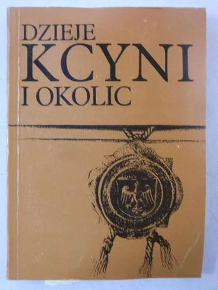 Dzieje Kcyni i okolic