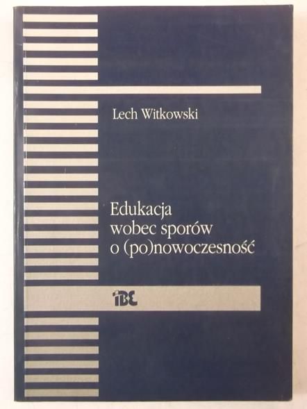 Edukacja wobec sporów o (po)nowoczesność