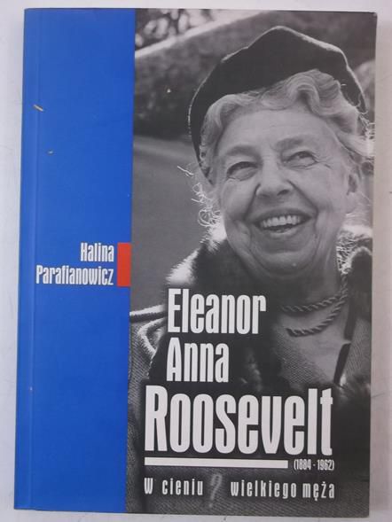 Eleanor Anna Roosevelt. W cieniu wielkiego męża