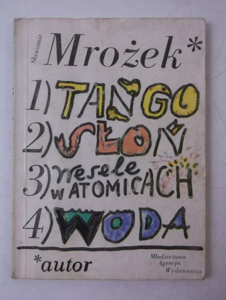 Mrożek  - Tango. Słoń. Wesele w Atomicach. Woda