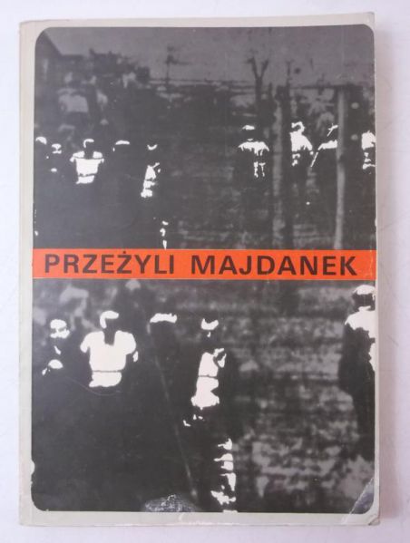 Przeżyli Majdanek