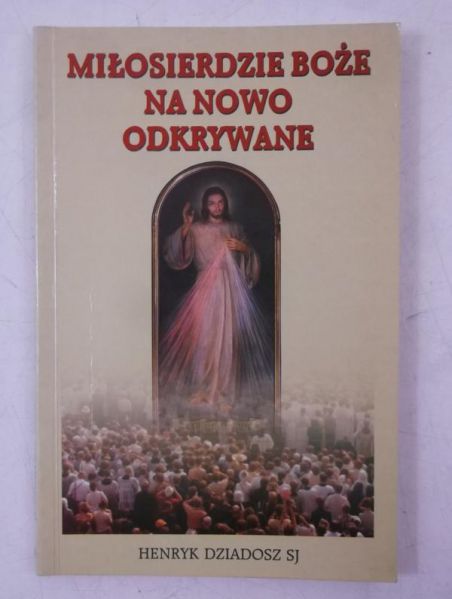 Dziadosz Henryk - Miłosierdzie Boże na nowo odkrywane