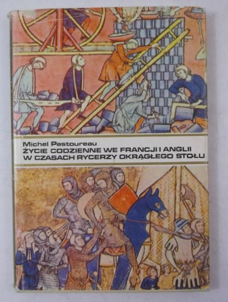 Życie codzienne we Francji i Anglii w czasach rycerzy okrągłego stołu