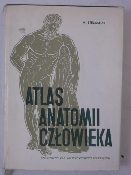 Stelmasiak M. - Atlas anatomii człowieka, tom I