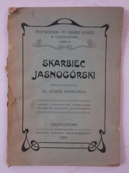 Adamczyk Józefa (opr.) - Skarbiec Jasnogórski. Przewodnik po Jasnej Górze, cz. II. 1903 r.