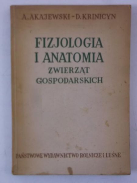Akajewski Anatol - Fizjologia i anatomia zwierząt gospodarskich