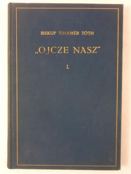 Toth Tihamer - Ojcze Nasz, Tom I, 1939 r.